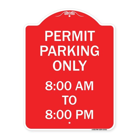 Signmission Permit Parking 8-00 Am to 8-00 Pm, Red & White Aluminum Architectural Sign, 18" x 24", RW-1824-23321 A-DES-RW-1824-23321